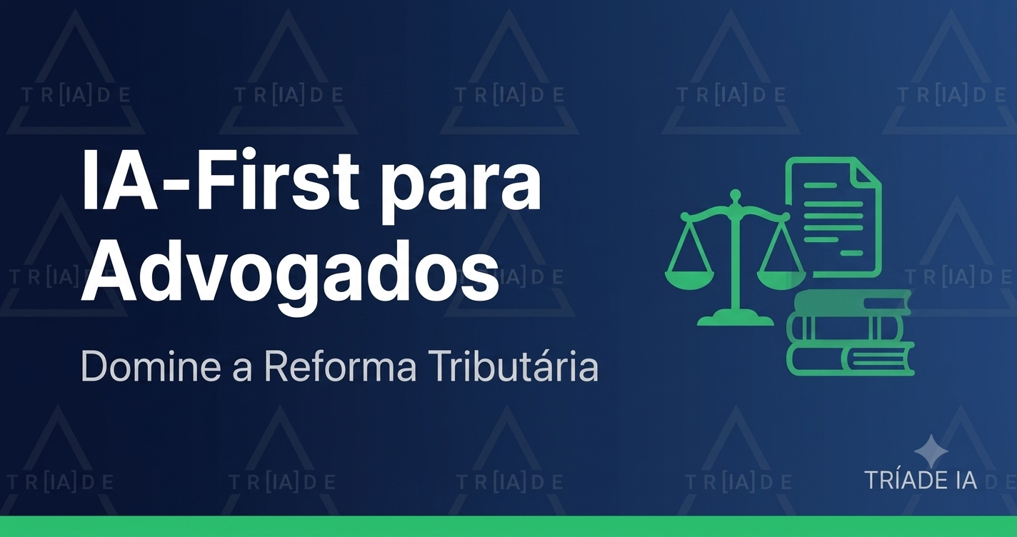 IA-First para Advogados Tributários
